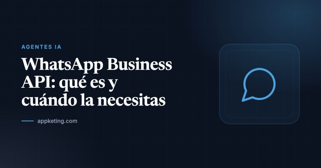 Portada: WhatsApp Business API, qué es y cuándo la necesitas
