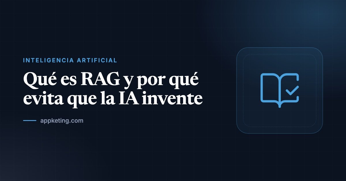 Portada: qué es RAG y por qué evita que la IA invente