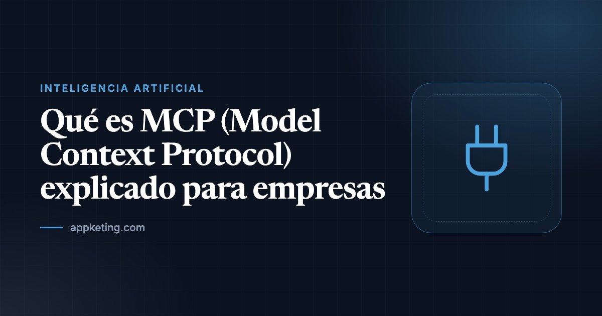 Portada: qué es MCP (Model Context Protocol) explicado para empresas